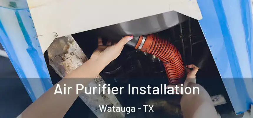  Air Purifier Installation Watauga - TX