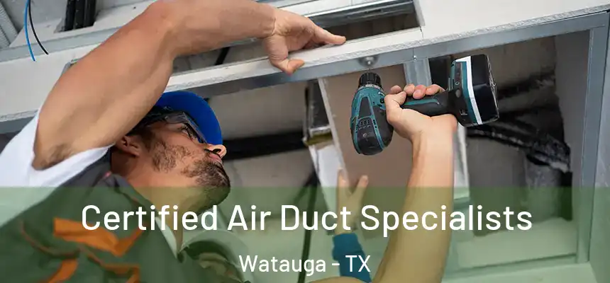  Certified Air Duct Specialists Watauga - TX
