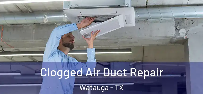  Clogged Air Duct Repair Watauga - TX