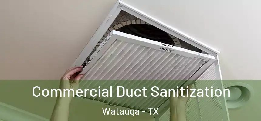 Commercial Duct Sanitization Watauga - TX