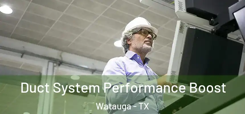  Duct System Performance Boost Watauga - TX