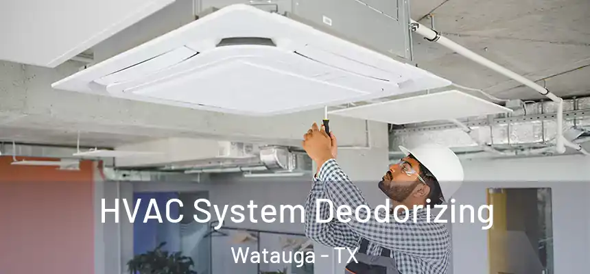  HVAC System Deodorizing Watauga - TX
