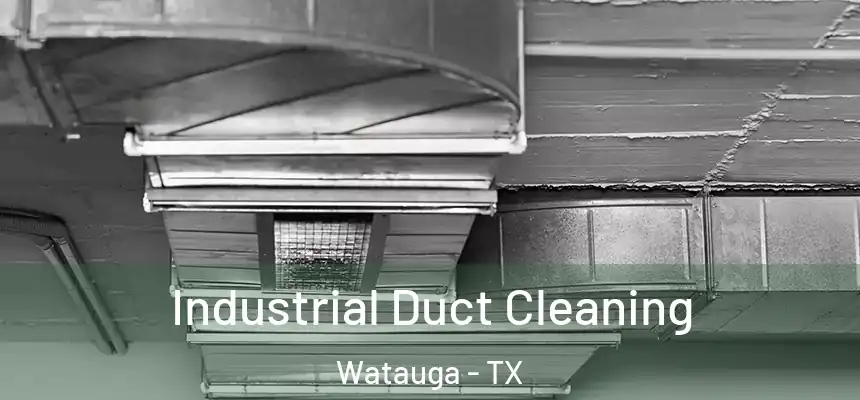  Industrial Duct Cleaning Watauga - TX
