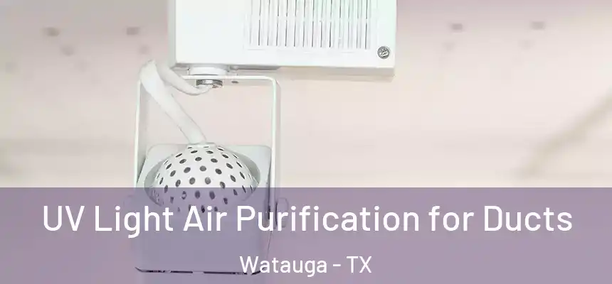  UV Light Air Purification for Ducts Watauga - TX